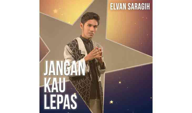 Single Elvan Saragih “Jangan Kau Lepas"